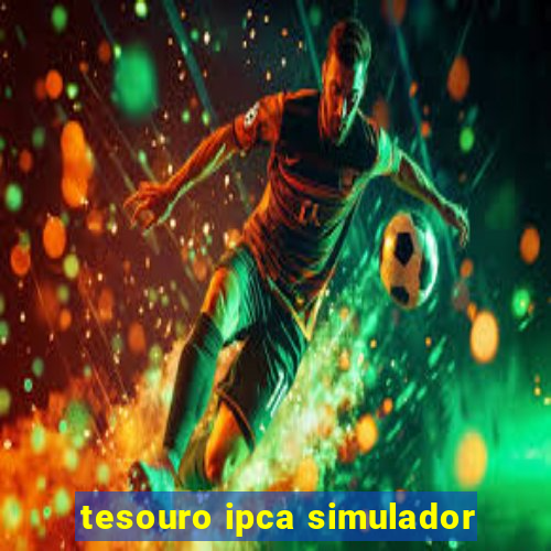 tesouro ipca simulador