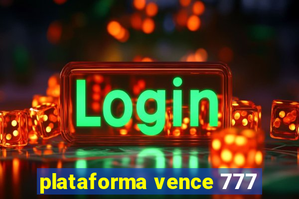 plataforma vence 777