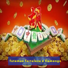 futemax fortaleza e flamengo