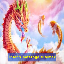 inter x botafogo futemax