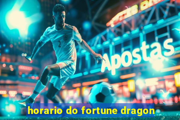 horario do fortune dragon