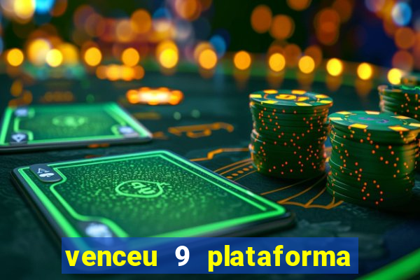 venceu 9 plataforma de jogos