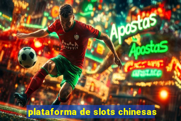 plataforma de slots chinesas