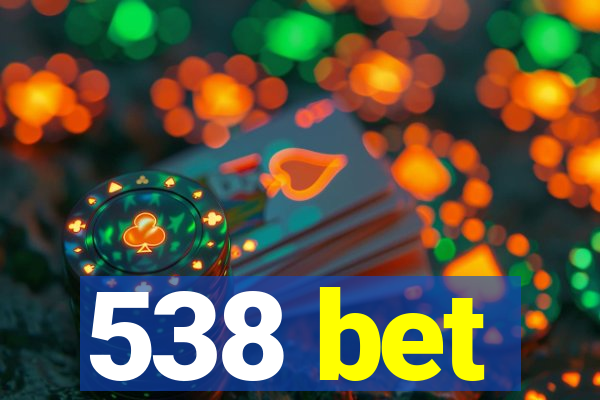 538 bet