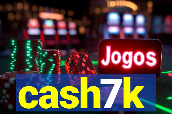 cash7k