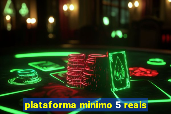 plataforma minimo 5 reais