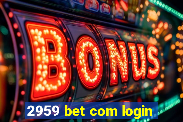 2959 bet com login