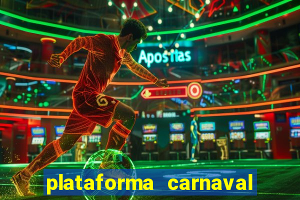 plataforma carnaval 777 bet