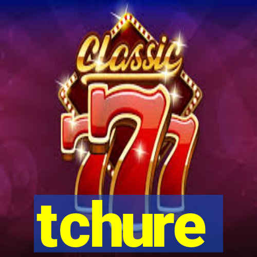 tchure