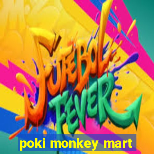 poki monkey mart