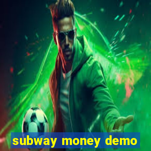 subway money demo