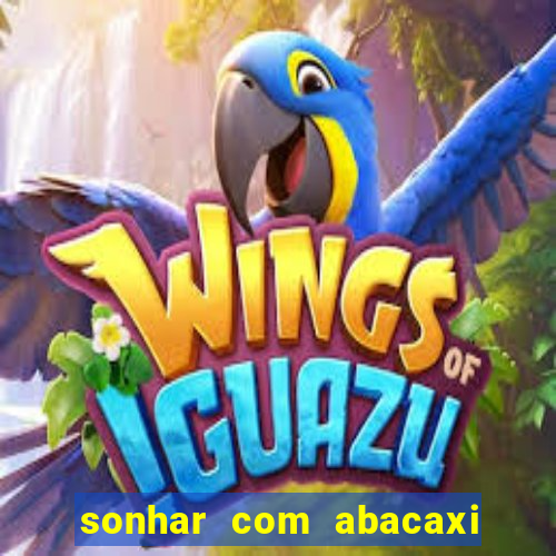 sonhar com abacaxi no jogo do bicho