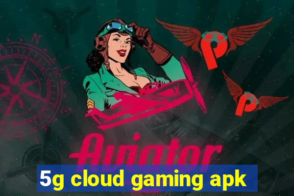 5g cloud gaming apk