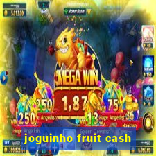 joguinho fruit cash