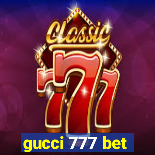 gucci 777 bet