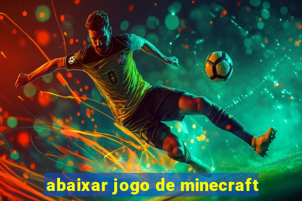 abaixar jogo de minecraft