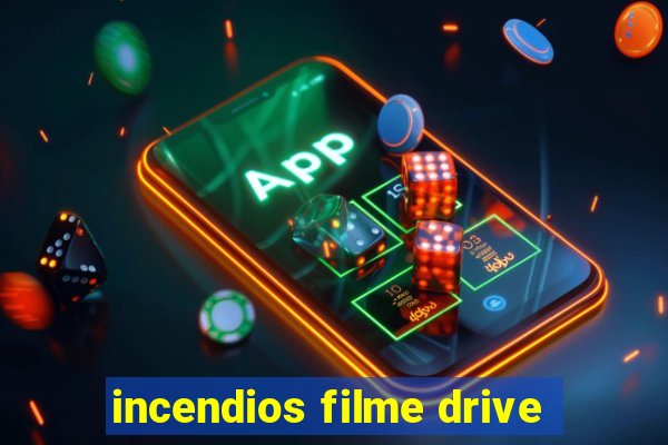 incendios filme drive