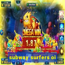 subway surfers oi