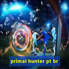 primal hunter pt br