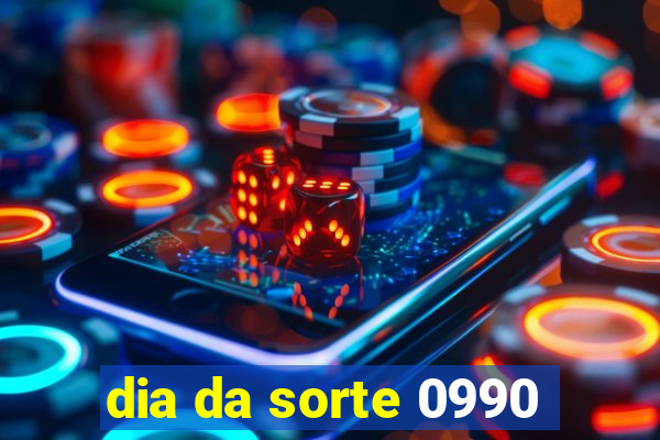 dia da sorte 0990