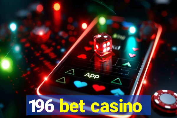 196 bet casino