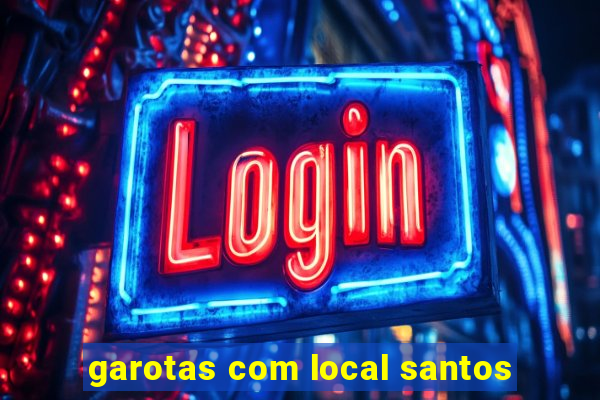 garotas com local santos