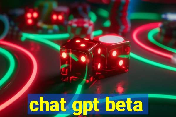 chat gpt beta