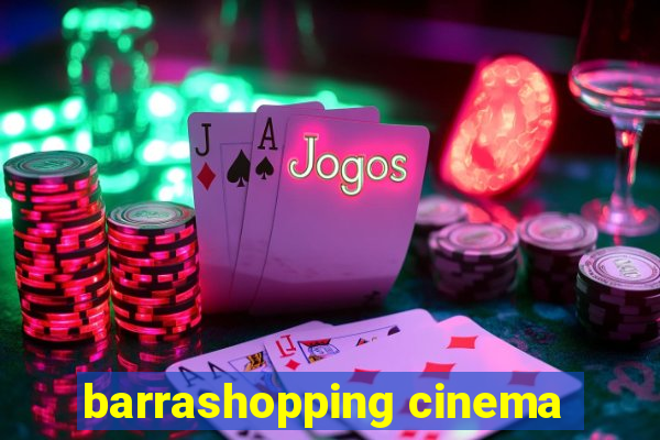 barrashopping cinema