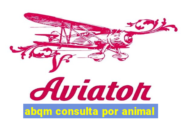 abqm consulta por animal