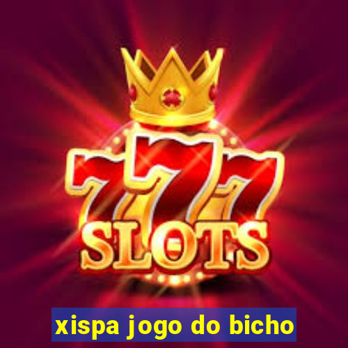 xispa jogo do bicho