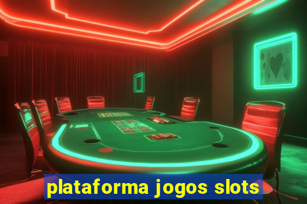 plataforma jogos slots