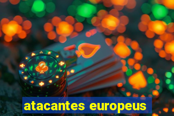 atacantes europeus