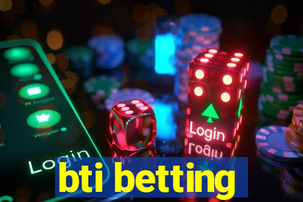 bti betting