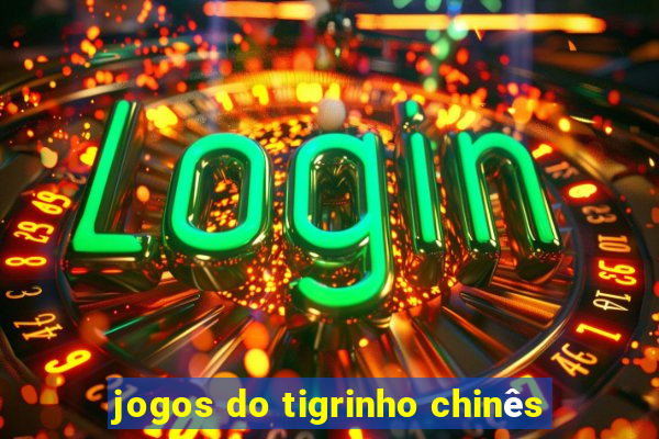 jogos do tigrinho chinês