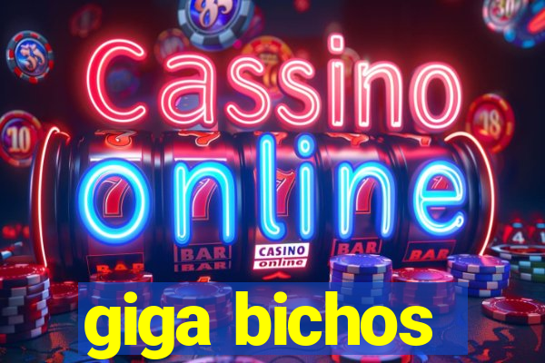 giga bichos