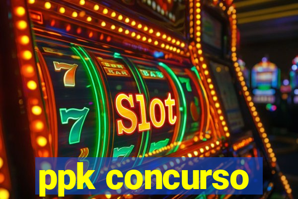 ppk concurso