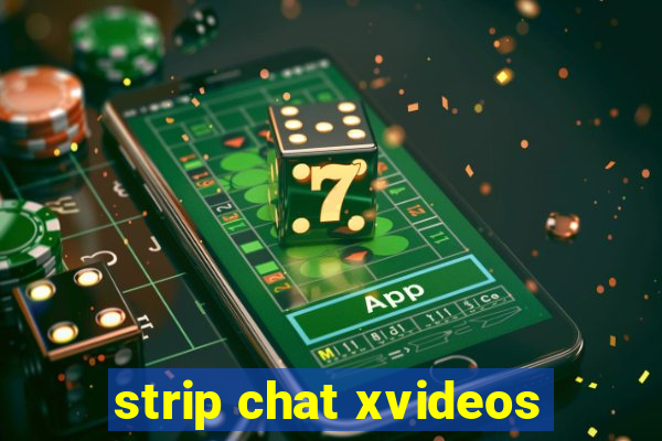 strip chat xvideos