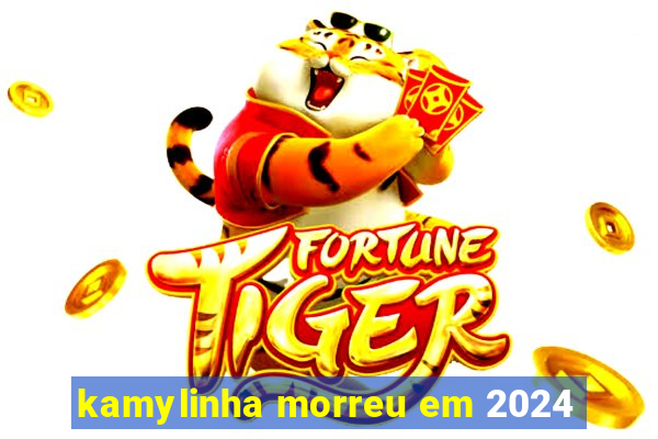 kamylinha morreu em 2024