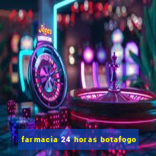 farmacia 24 horas botafogo