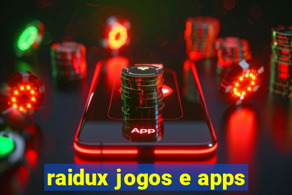 raidux jogos e apps