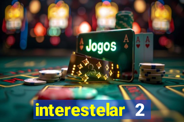 interestelar 2 trailer dublado