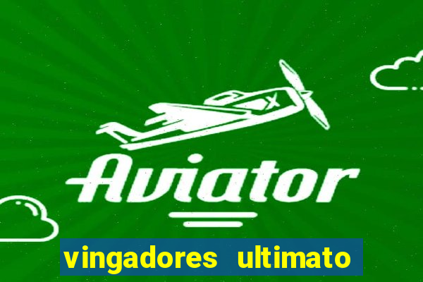 vingadores ultimato filme completo dublado online gratis