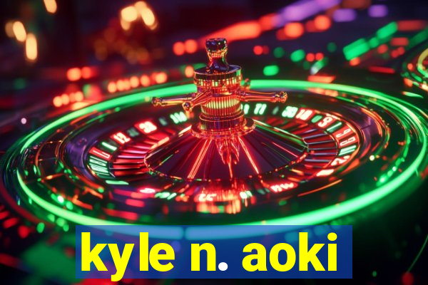 kyle n. aoki