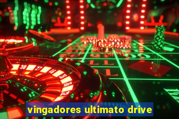 vingadores ultimato drive