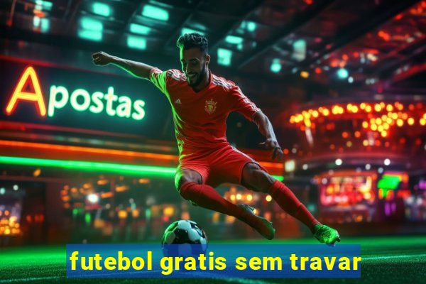 futebol gratis sem travar