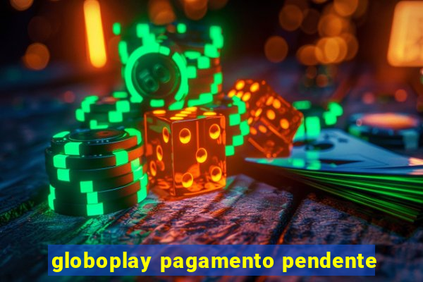 globoplay pagamento pendente