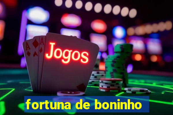 fortuna de boninho