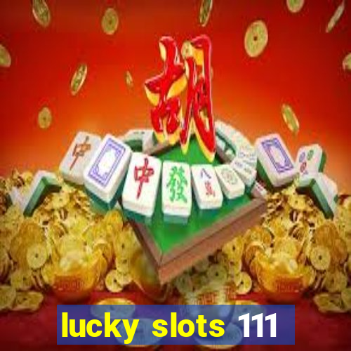 lucky slots 111