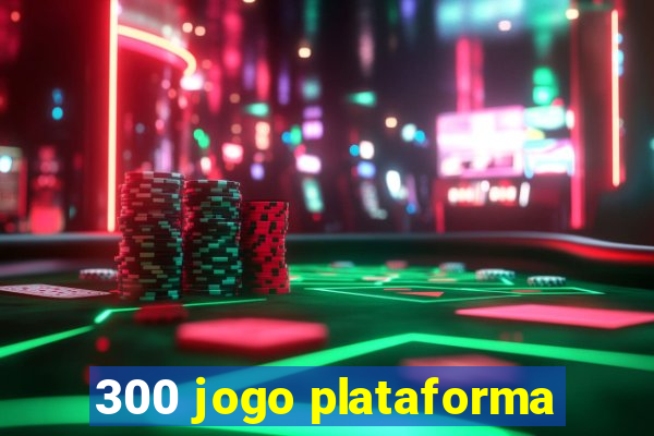 300 jogo plataforma