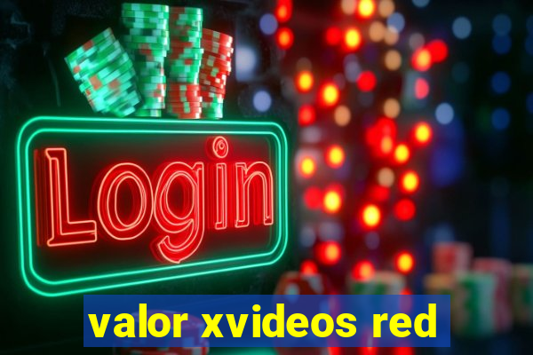 valor xvideos red